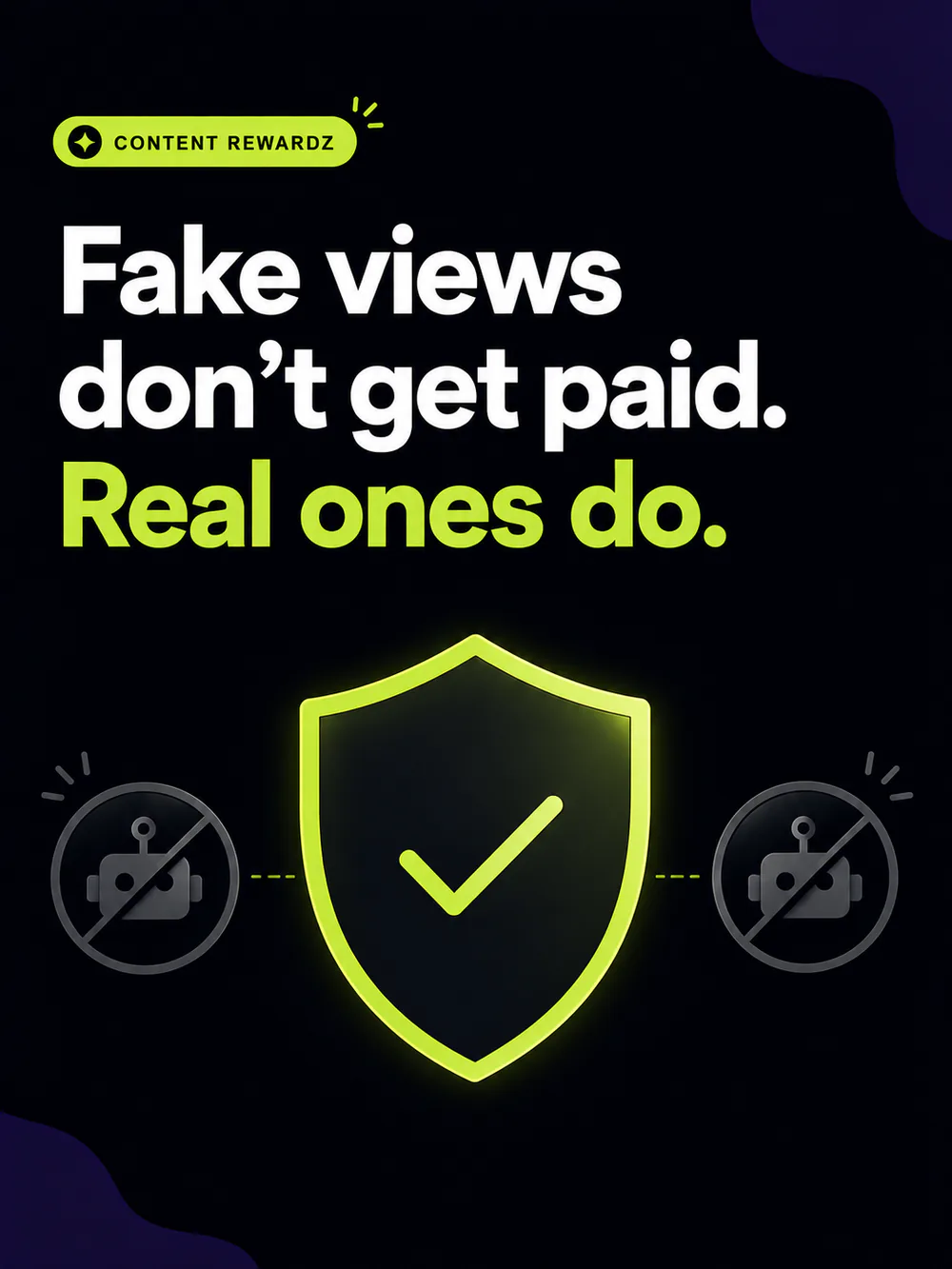Fake views don't get paid — only verified, real views do